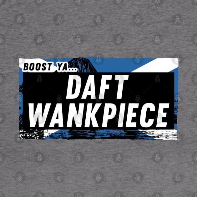 Scottish Insults / Chat Up Lines: Daft Wankpiece by demandchaos1